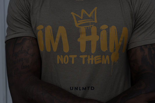 "I'm Him not them" T shirt -Mens